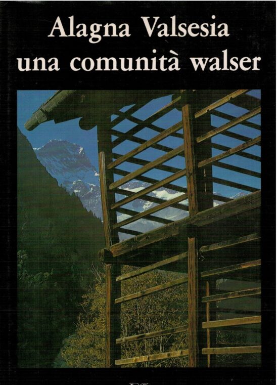 Alagna Valsesia una comunità Walser - AA.VV