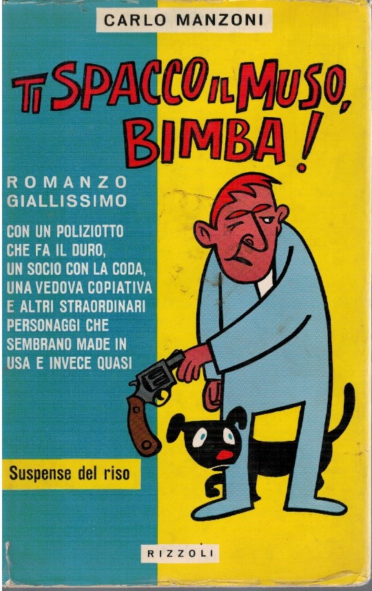 Ti spacco il muso, bimba! Romanzo giallissimo con un poliziotto che fa il duro