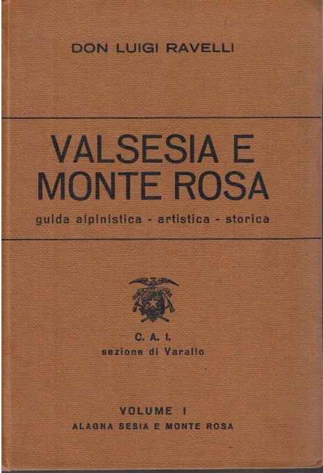 Valsesia e Monte Rosa. Guida alpinistica - Artistica - Storica Vol.1 - Don Lui