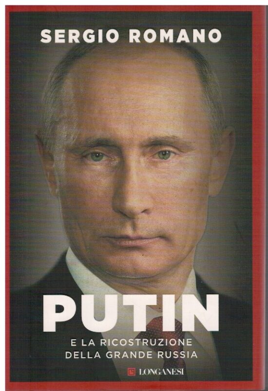 Putin e la ricostruzione della grande Russia - Sergio Romano