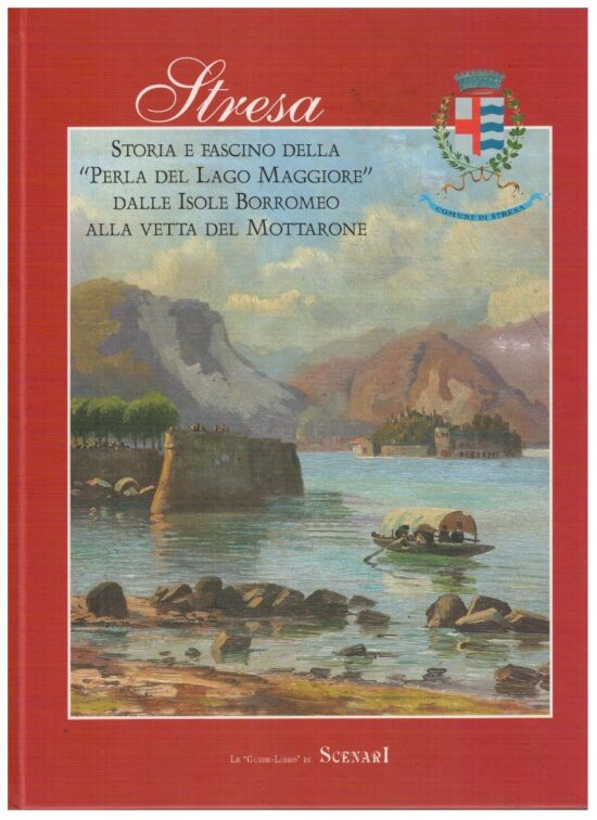 Stresa Storia e fascino della "Perla del Lago Maggiore" dalle Isole Borromeo a