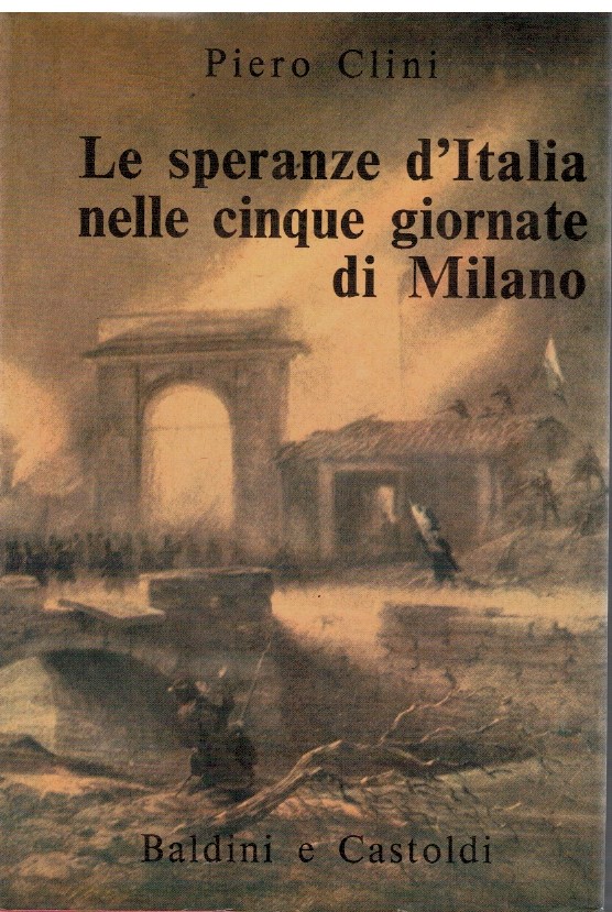Le speranze d'Italia nelle cinque giornate di Milano - Piero Clini 1 Le speranze d'Italia nelle cinque giornate di Milano - Piero Clini