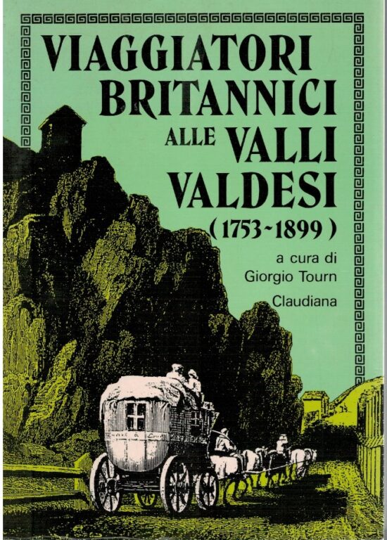 Viaggiatori britannici alle Valli Valdesi (1753-1899) - Giorgio Tourn