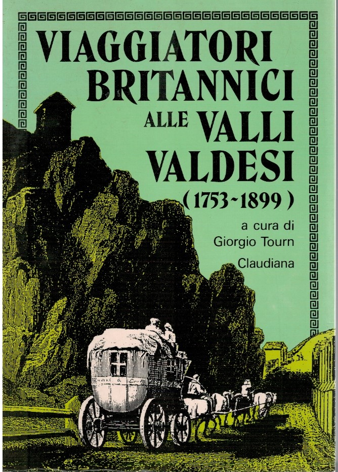 Viaggiatori britannici alle Valli Valdesi (1753-1899) - Giorgio Tourn 1 Viaggiatori britannici alle Valli Valdesi (1753-1899) - Giorgio Tourn