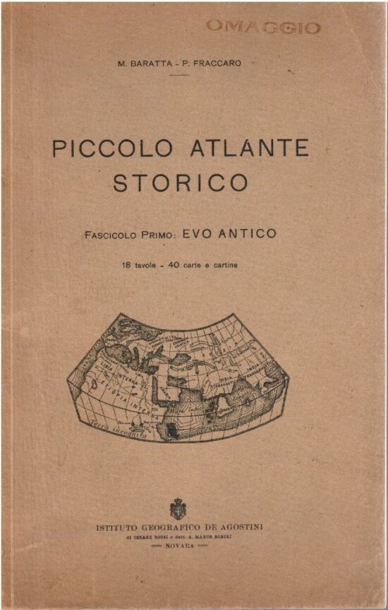 Piccolo atlante storico. Fascicolo primo: Evo antico - M.Baratta, P.Fraccaro