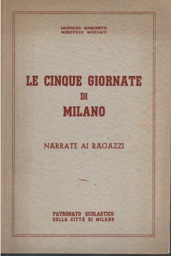 Le cinque giornate di Milano narrate ai ragazzi - Leopoldo Marchetti, Mercurio