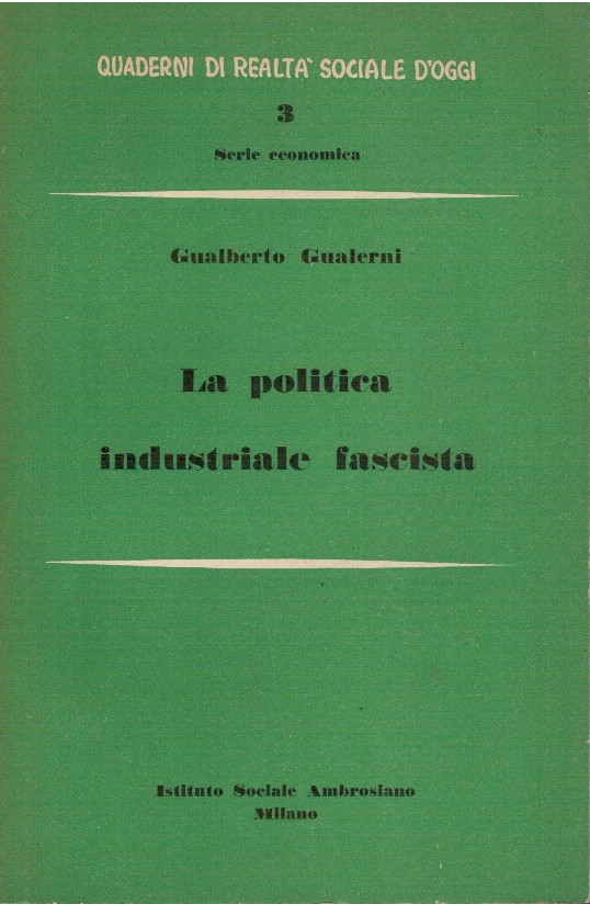 La politica industriale fascista volume primo (1922-1935) - Gualberto Gualerni