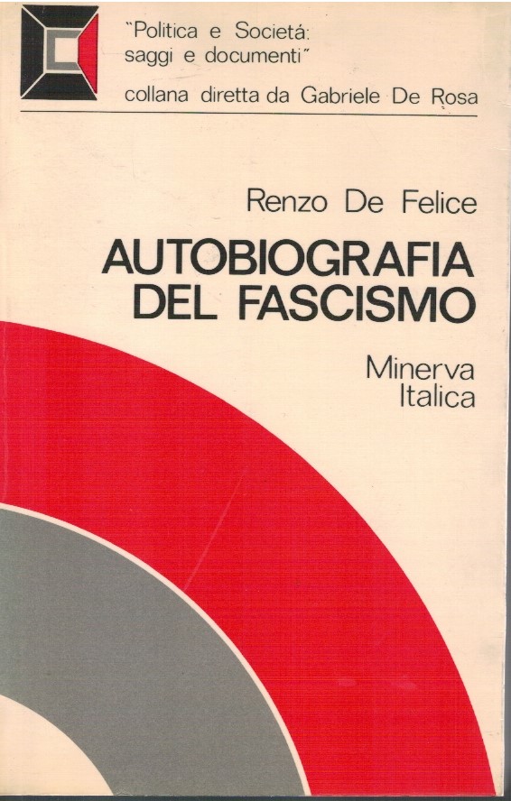 Autobiografia del fascismo - Renzo De Felice 1 Autobiografia del fascismo - Renzo De Felice