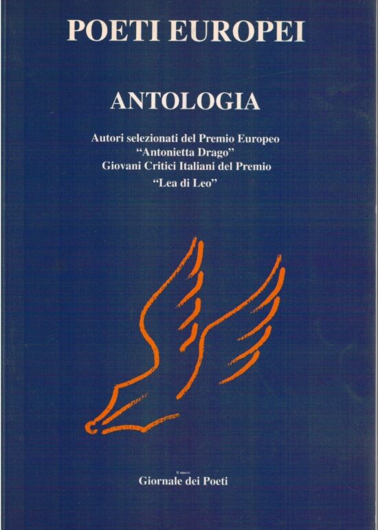 Poeti europei antologia. Autori selezionati del Premio europeo "Antonietta Dra