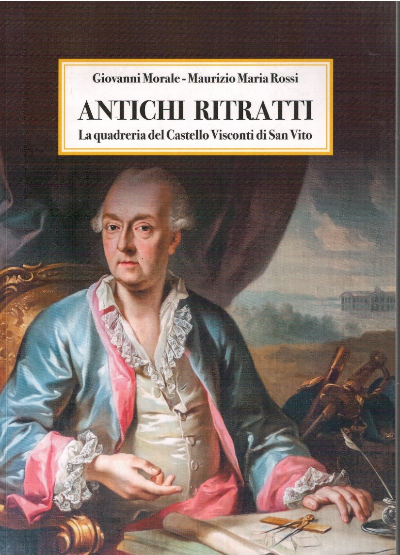 Antichi ritratti Antichi ritratti. La quadreria del Castello Visconti di San Vito - Giovanni Mo