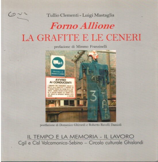 Forno Allione. La grafite e le ceneri - Tullio Clementi, Luigi Mastaglia