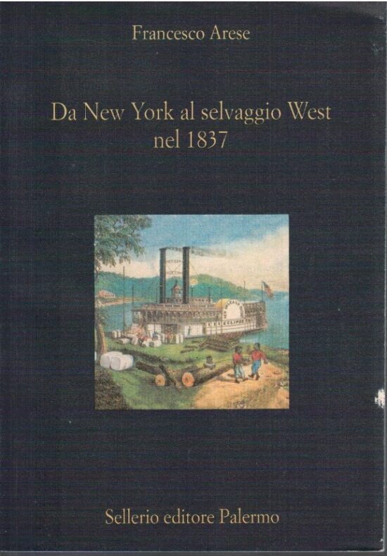 Da New York al selvaggio West nel 1837 - Francesco Arese