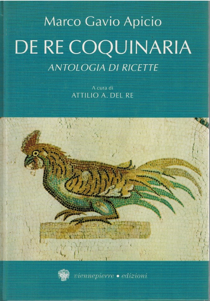 De Re coquinaria De Re coquinaria. Antologia di ricette - Marco Gavio Apicio