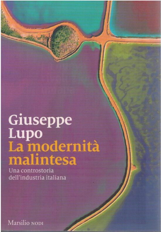 La modernità malintesa. Una controversia dell'industria italiana - Giuseppe Lu