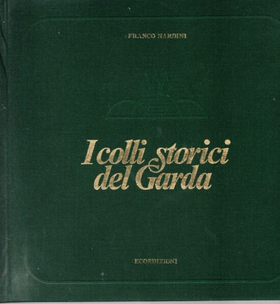 I colli storici del Garda - Franco Nardini