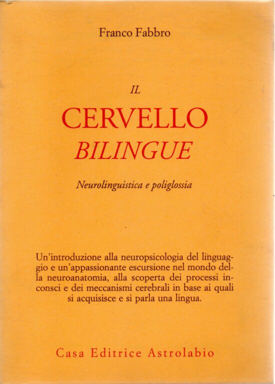 Il cervello bilingue. Neurolinguistica e poliglossia - Franco Fabbro