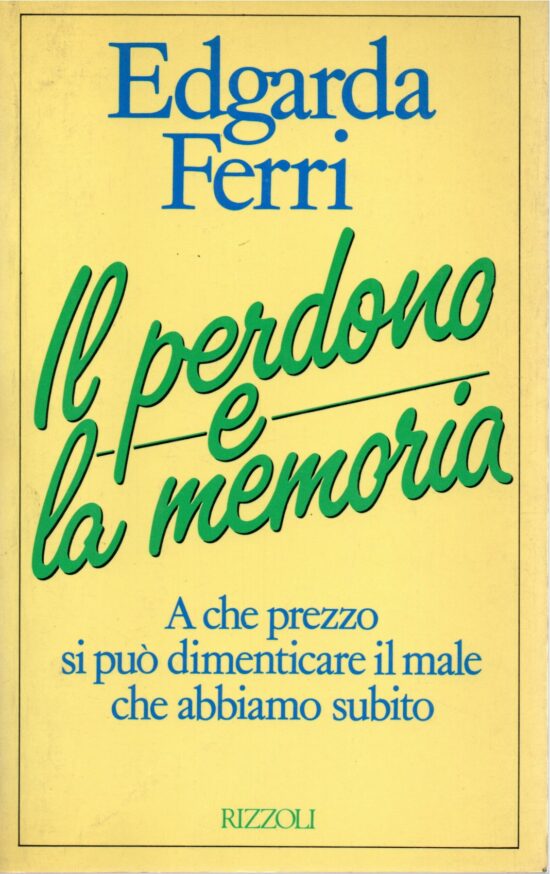 Il perdono e la memoria - Edgarda Ferri