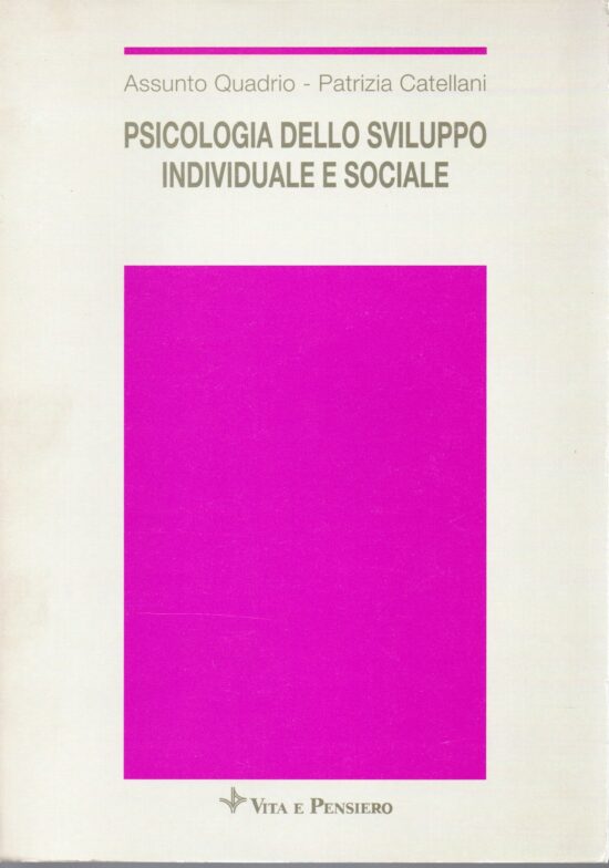 Psicologia dello sviluppo individuale e sociale - Assunto Quadrio, Patrizia Ca