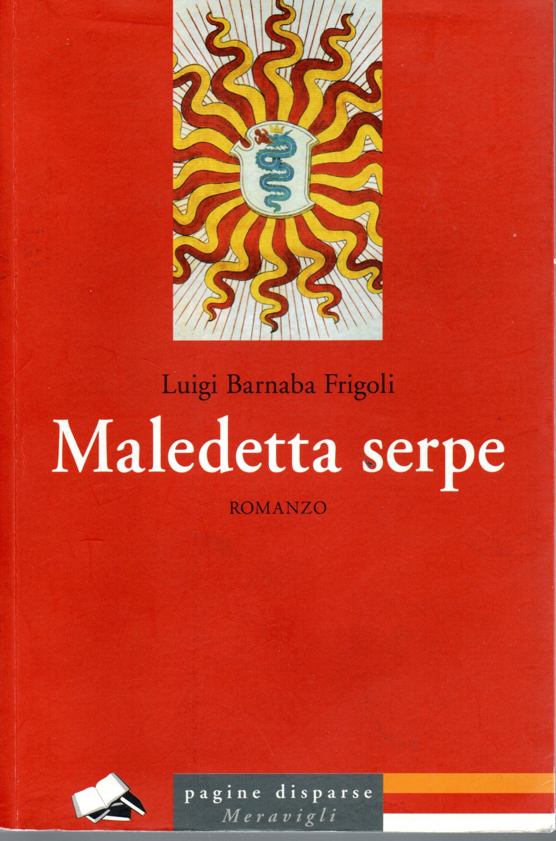 Maledetta serpe - Luigi Barnaba Frigoli 1 Maledetta serpe - Luigi Barnaba Frigoli