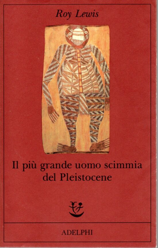 Il piu' grande uomo scimmia del pleistocene - Roy Lewis