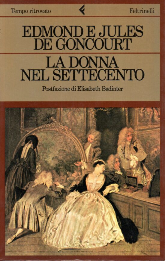 La donna nel settecento - Edmond E Jules De Goncourt