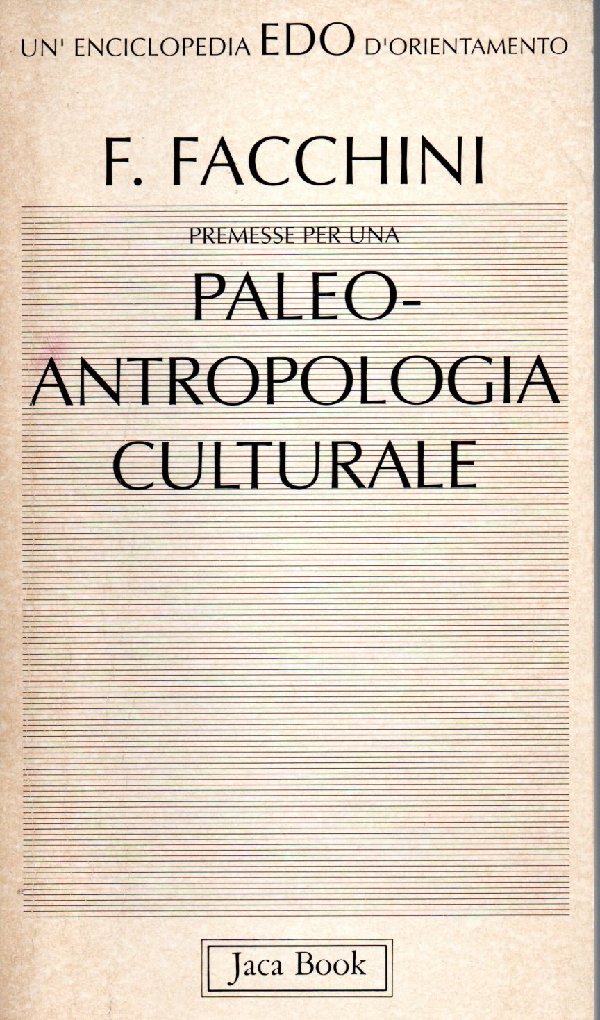 Premesse per una paleo-antropologia culturale - Fiorenzo Facchini 1 Premesse per una paleo-antropologia culturale - Fiorenzo Facchini