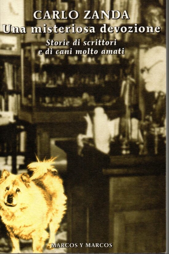 Una misteriosa devozione. Storie di scrittori e di cani molto amati - Carlo Za