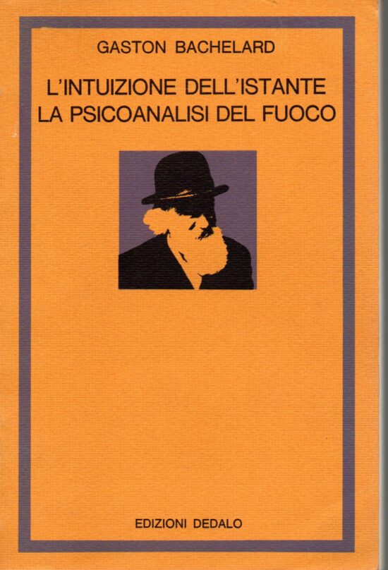 L'intuizione dell'istante la psicoanalisi del fuoco - Gaston Bachelard