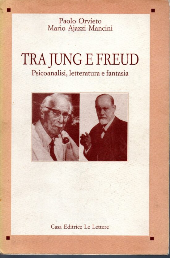 Tra Jung e Freud. Psicoanalisi, letteratura e fantasia - Paolo Orvieto, Mario