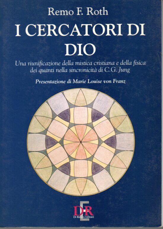 I cercatori di Dio - Remo F. Roth