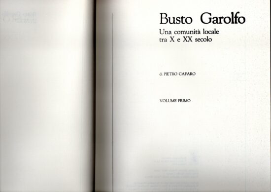 Busto Garolfo. Una cuminità locale tra il X e XX secolo. Due volumi - Pietro C