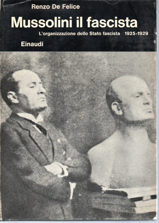 Mussolini il fascista. L'organizzazione dello stato fascista 1925-1929 - Renzo