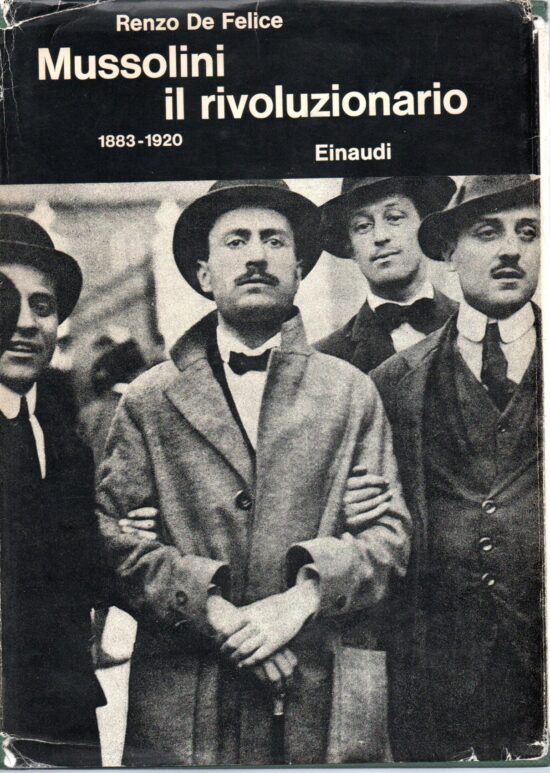 Mussolini il rivoluzionario 1883-1920 - Renzo De Felice