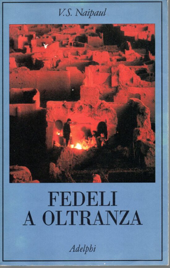 Fedeli a oltranza - V.S. Naipaul