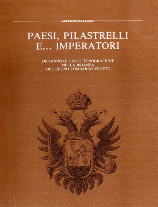Paesi, pilastrelli e…imperatori. Diciannove carte topografiche nella Brianza d
