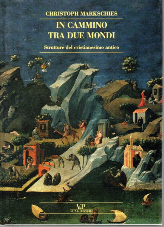 In cammino tra due mondi - Christoph Markschies