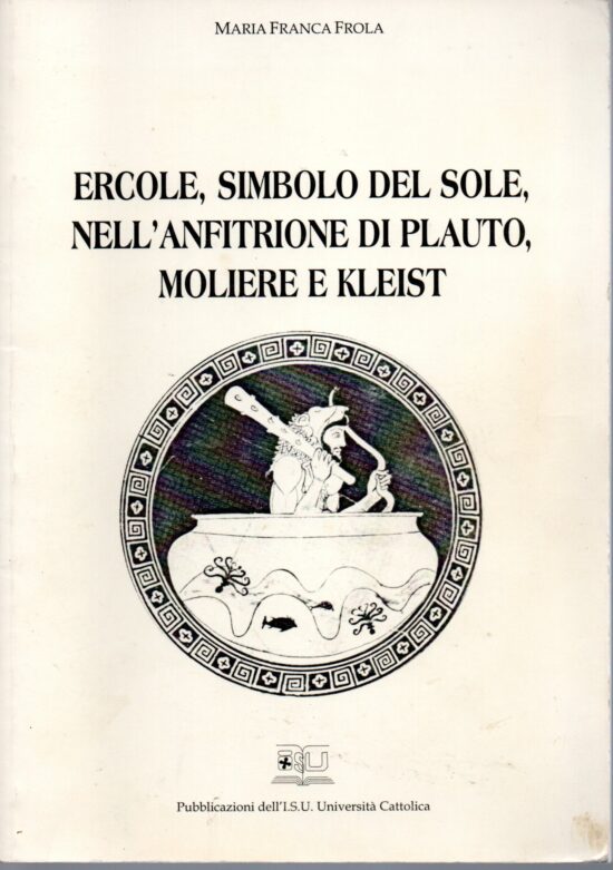 Ercole, simbolo del sole, nell'anfitrione di Plauto, Moliere e Kleist - Maria
