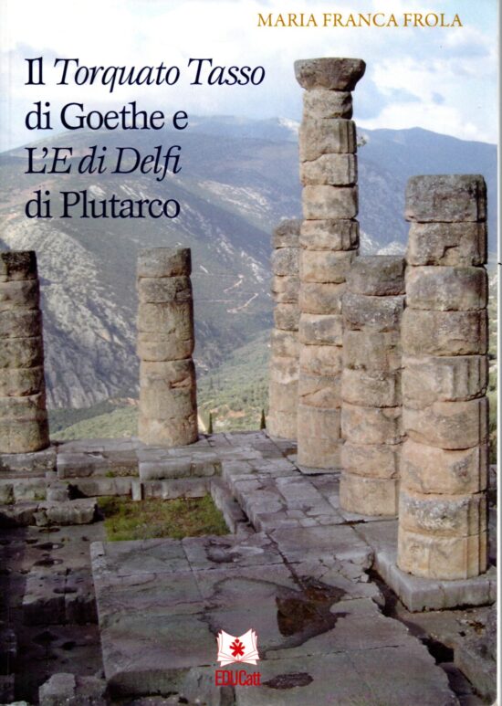 Il Torquato Tasso di Goethe e L'E di Delfi di Plutarco - Maria Franca Frola