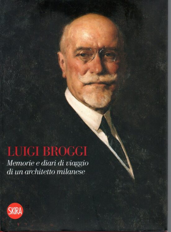 Luigi Broggi Memorie e diari di viaggio di un architetto milanese - Maria Cann