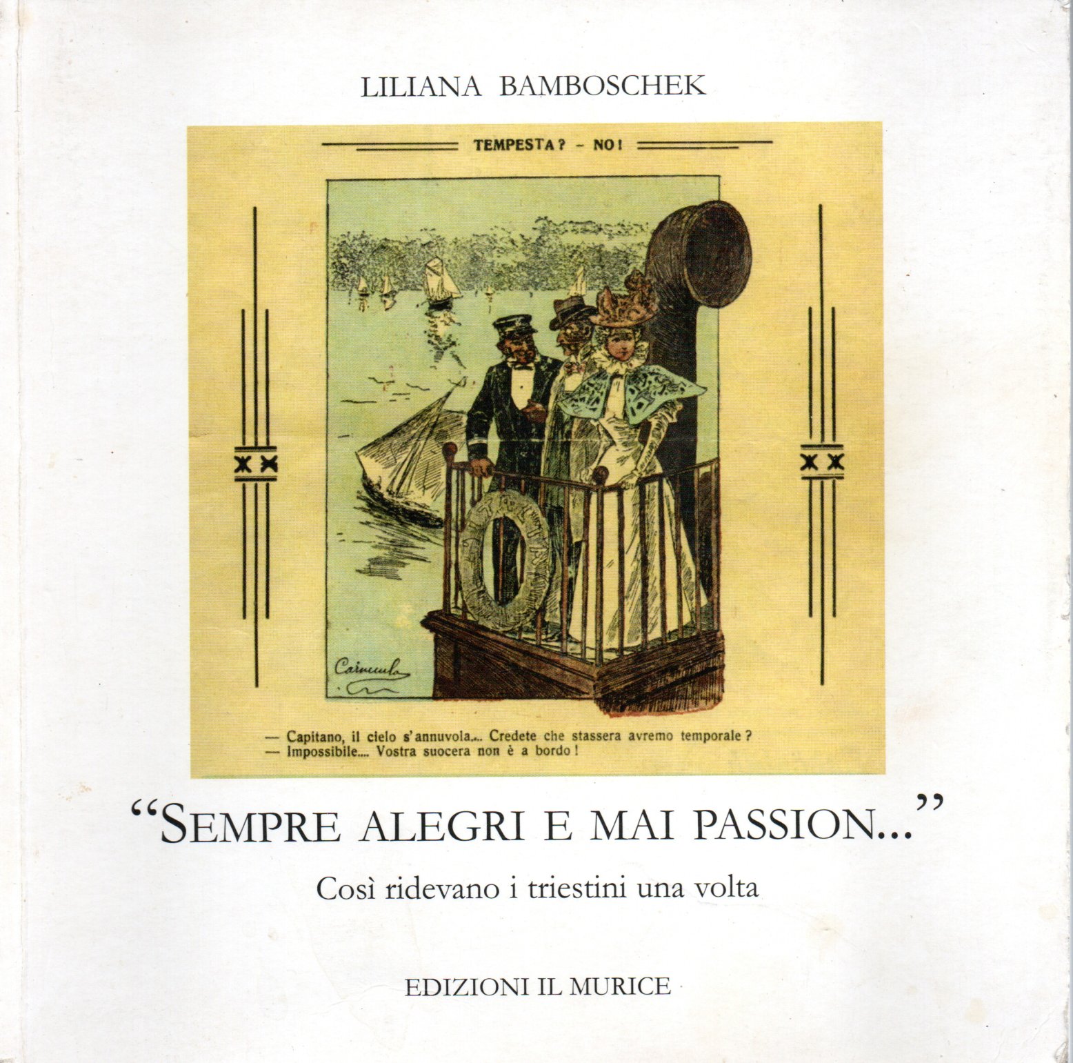 "Sempre allegri e mai passion…" Così ridevano i triestini una volta - Liliana
