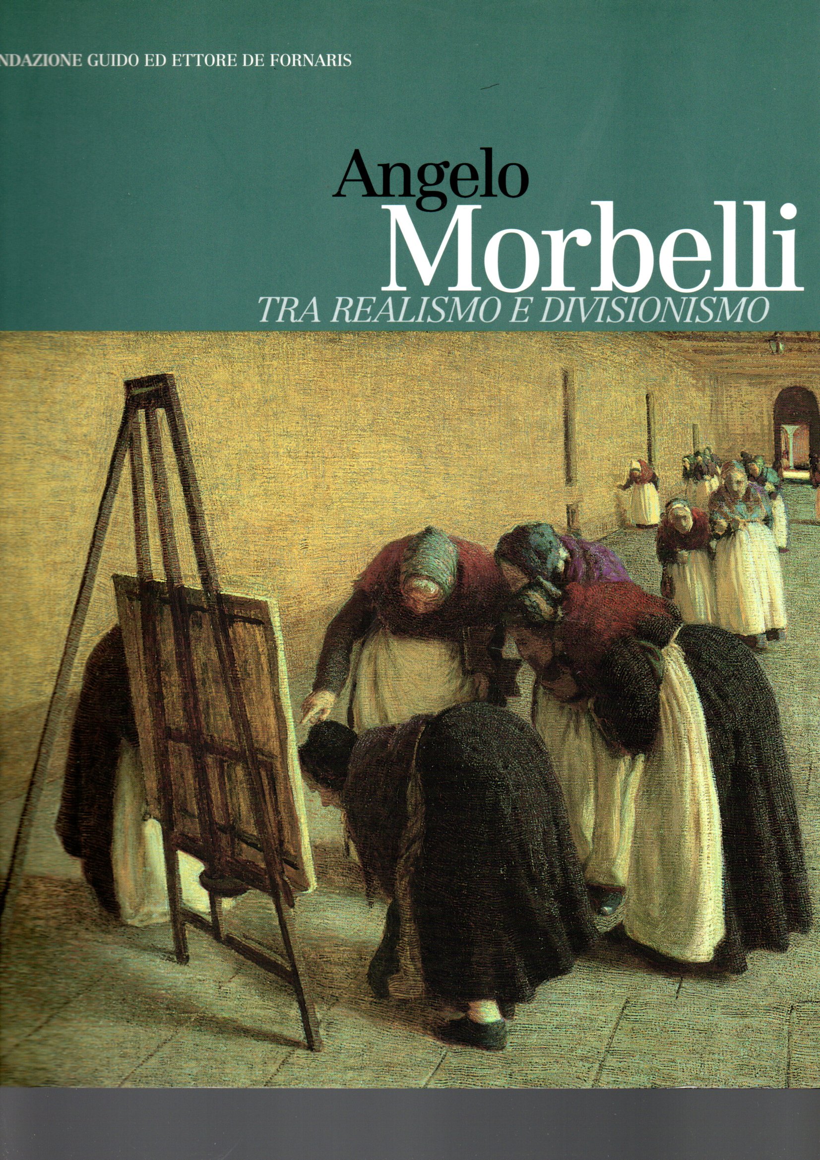 Angelo Morbelli Tra realismo e divisionismo - AA.VV