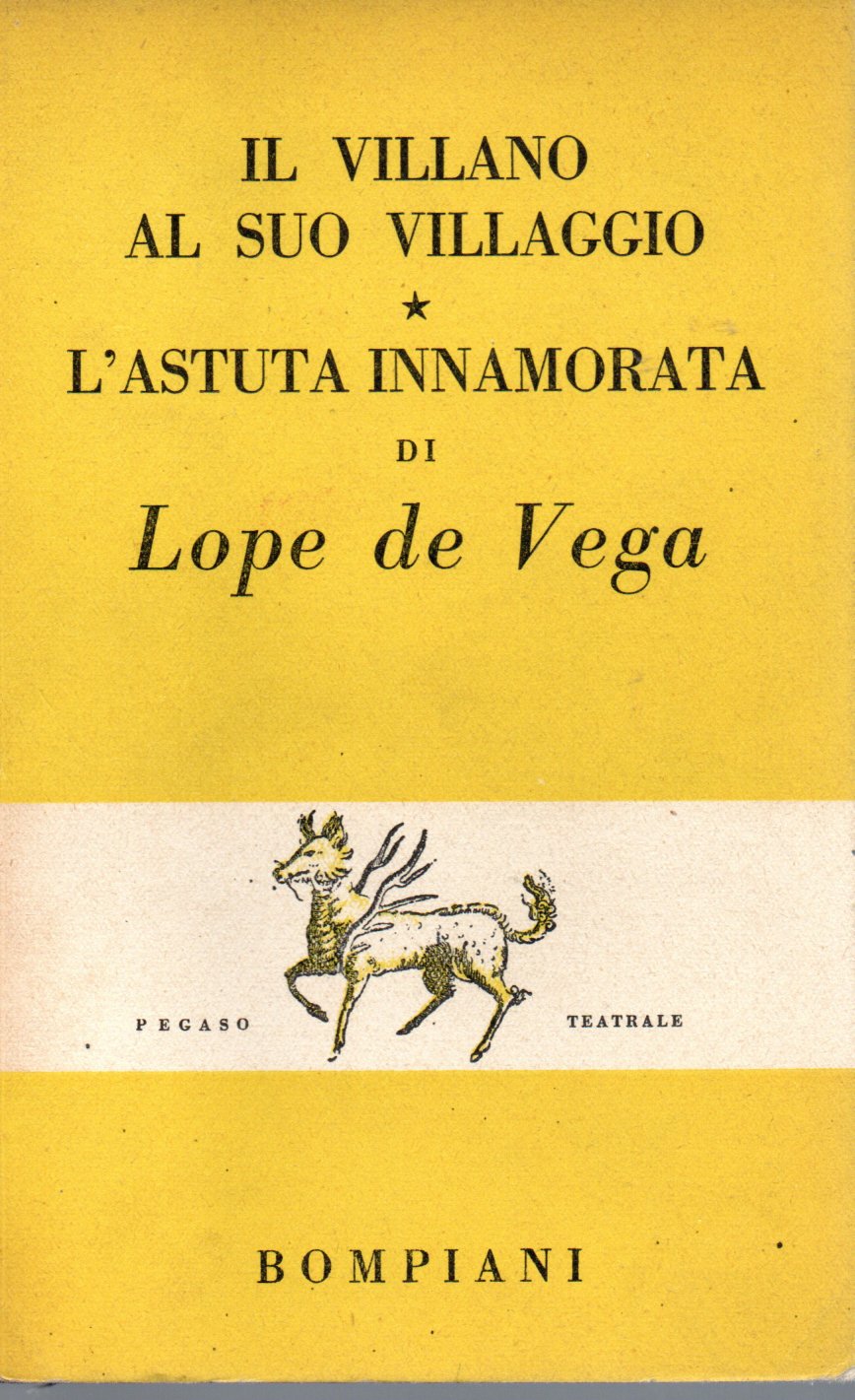 Il Villano al suo villaggio. L'astuta innamorata - Lope de Vega