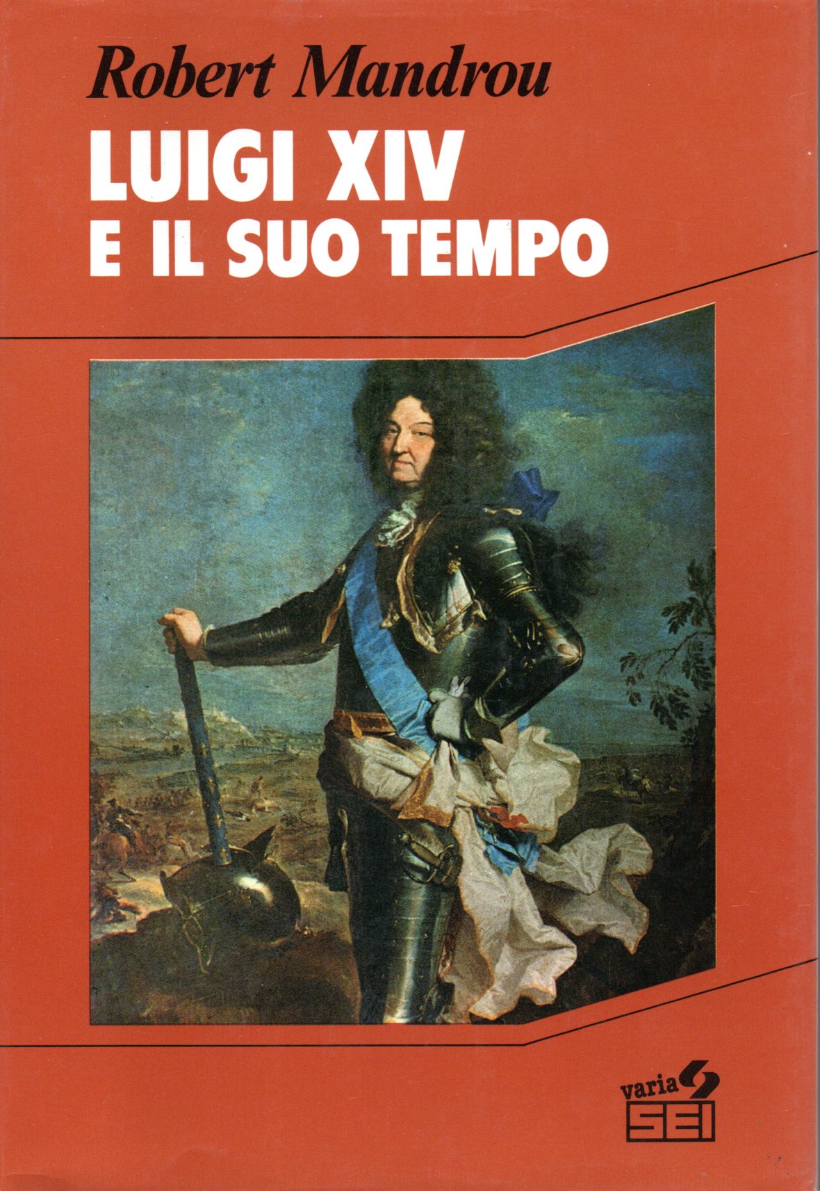 Luigi XIV e il suo tempo - Robert Mandrou