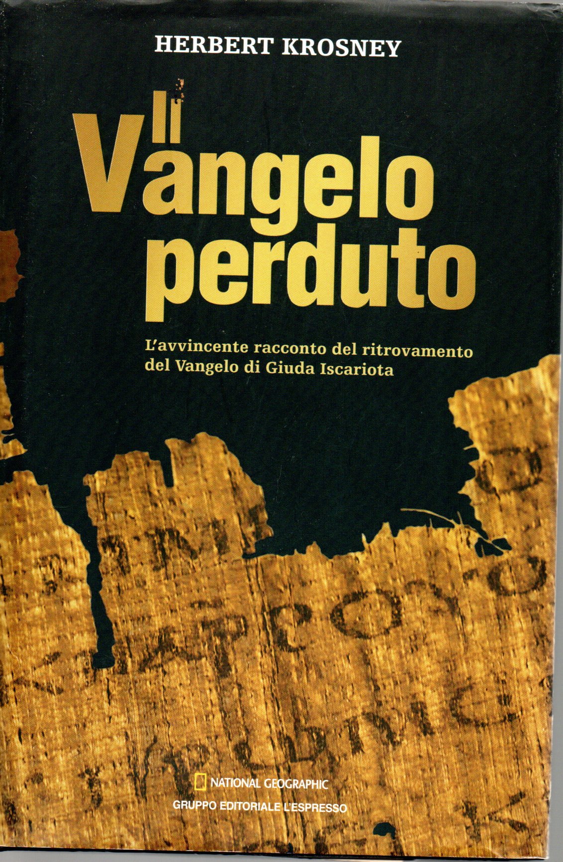 Il Vangelo perduto. L'avvincente racconto del ritrovamento del Vangelo di Giud