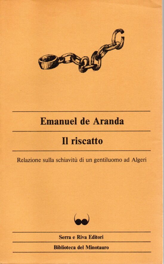 Il ricatto. Relazione sulla schiavitu' di un gentiluomo di Algeri - Emanuel de