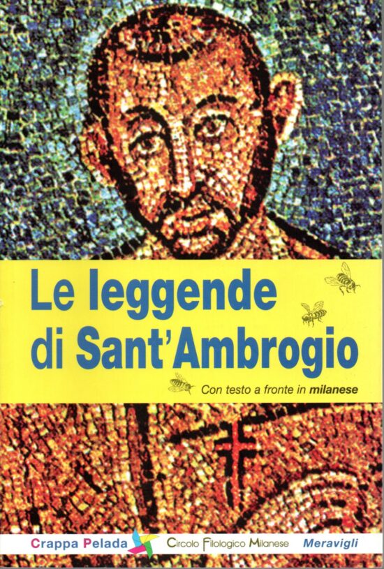 Le leggende di Sant'Ambrogio con testo a fronte in milanese - AA.VV