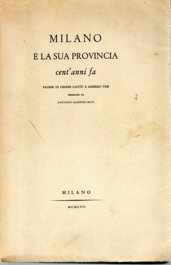 Milano e la sua provincia cent'anni fa - Cesare Cantu', Massimo Fabi