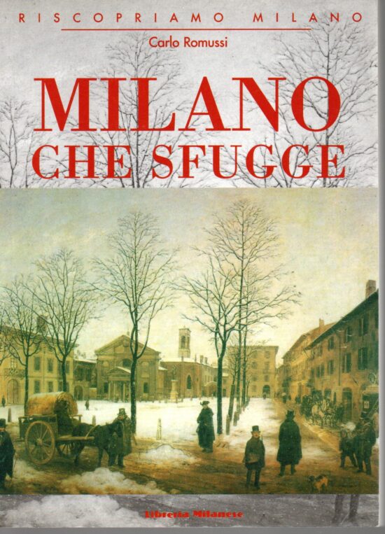Milano che sfugge, riscopriamo Milano - Carlo Romussi