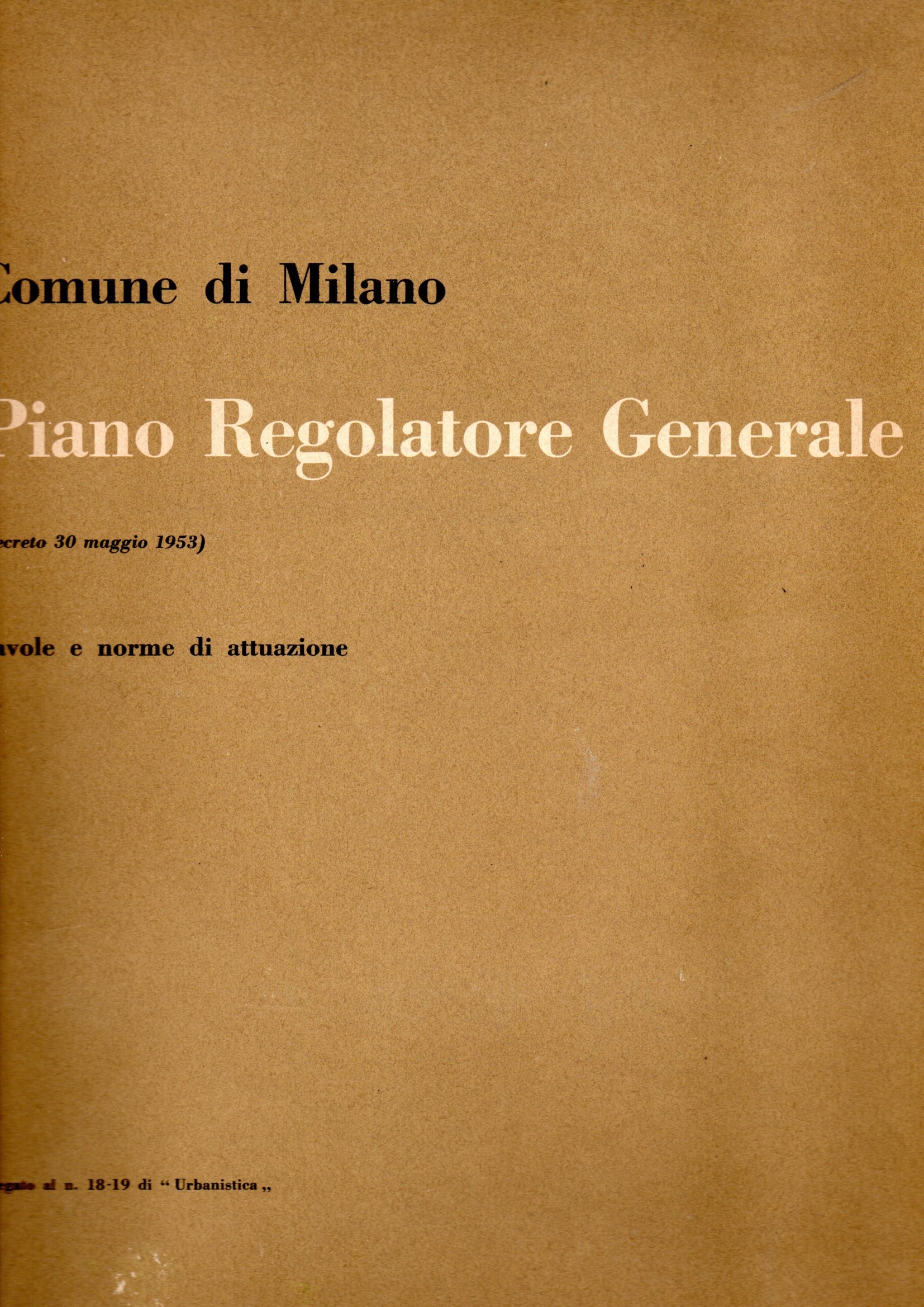 Comune di Milano. Piano regolatore generale (decreto 30 maggio 1953) Comune di Milano. Piano regolatore generale (decreto 30 maggio 1953). Tavole e
