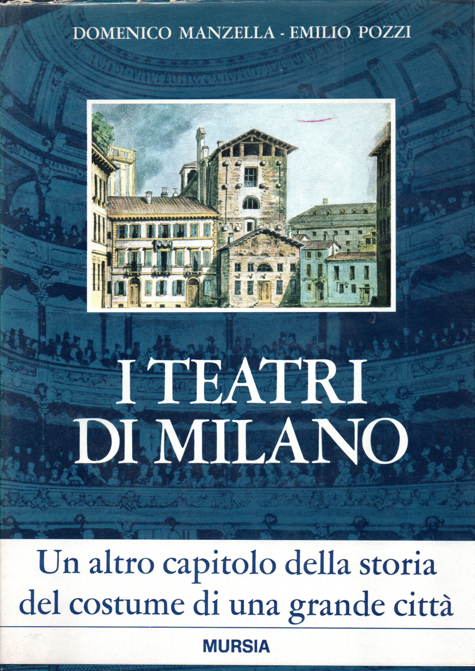 I teatri di Milano - Domanico Manzella, Emilio Pozzi 1 I teatri di Milano - Domanico Manzella, Emilio Pozzi